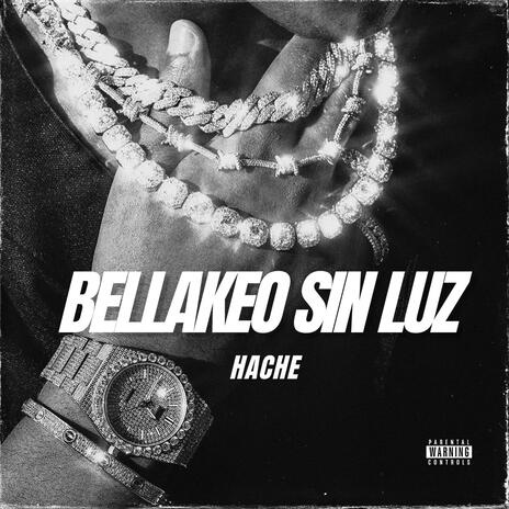 Bellakeo Sin Luz (Hache) | Boomplay Music