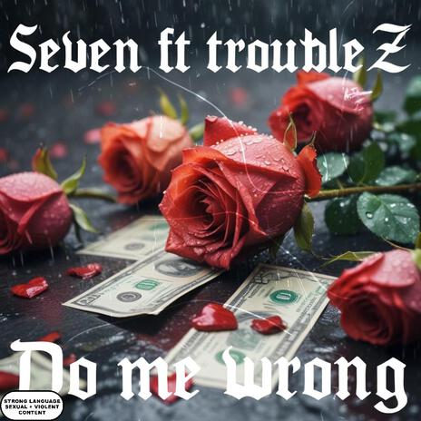 Do me wrong ft. TroubleZ | Boomplay Music