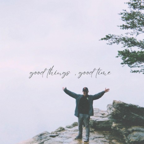 Good Things, Good Time