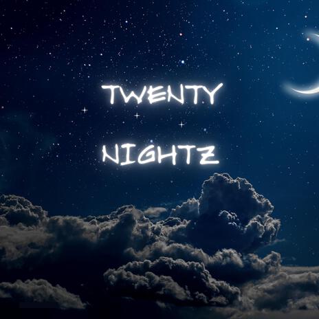 TWENTY NIGHTZ | Boomplay Music