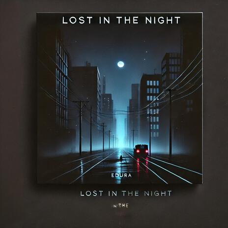 Lost in the night | Boomplay Music