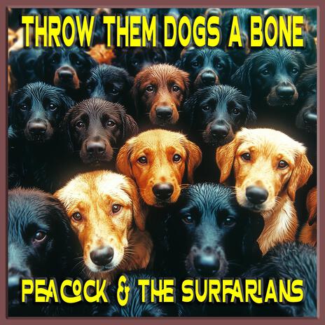 Throw Them Dogs a Bone ft. The Surfarians | Boomplay Music