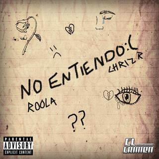 No entiendo:(ft. Chriz R lyrics | Boomplay Music