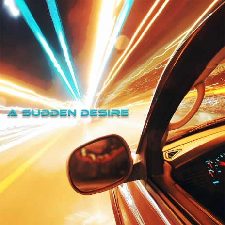 A Sudden Desire | Boomplay Music
