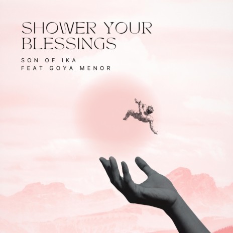 Shower Your Blessings ft. Goya Menor | Boomplay Music