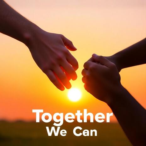 Together We Can | Boomplay Music