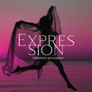 Expression Through Movement: Chillage Music Collection, Rhythmic Beats for Yoga, Pilates, Fitness, Relaxation & Meditation