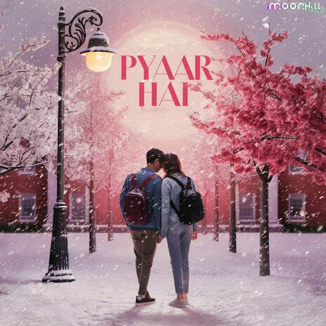 Pyaar Hai | Boomplay Music