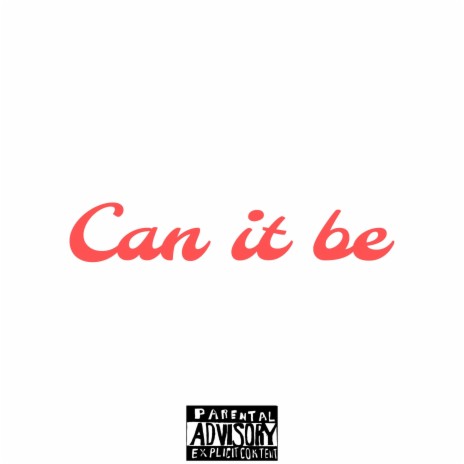 Can it be | Boomplay Music