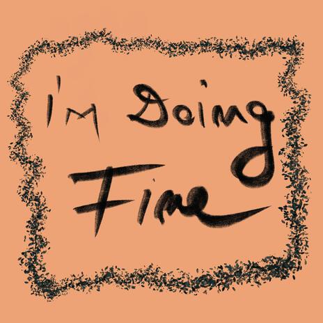 I'm doing fine | Boomplay Music