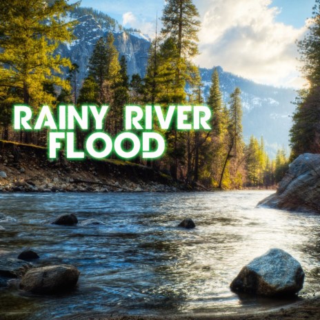 Rainy River Flood Sound (feat. Rain Power, Rain Sound, Rain Unlimited, Soothing Nature Sounds, Weather Forecast & Weather Storms) | Boomplay Music