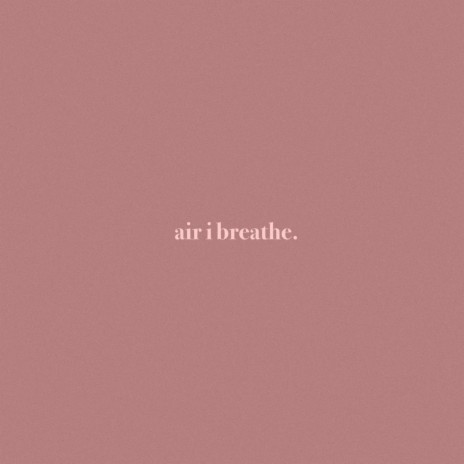 Air I Breathe ft. Isabelle Brown