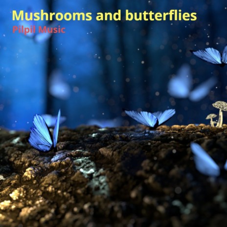 Mushrooms and Butterflies | Boomplay Music