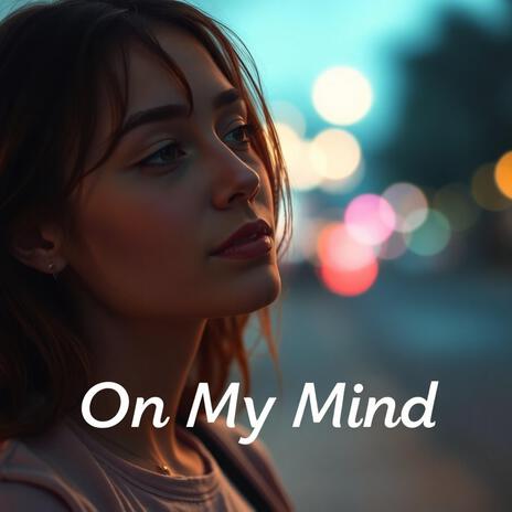 On My Mind | Boomplay Music