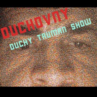 Duchy Truman Show