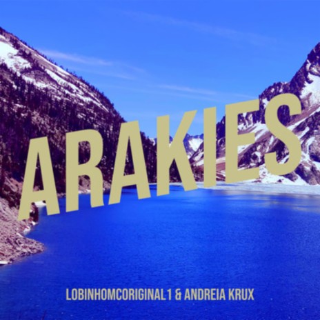 Arakies ft. Andrea Krux | Boomplay Music