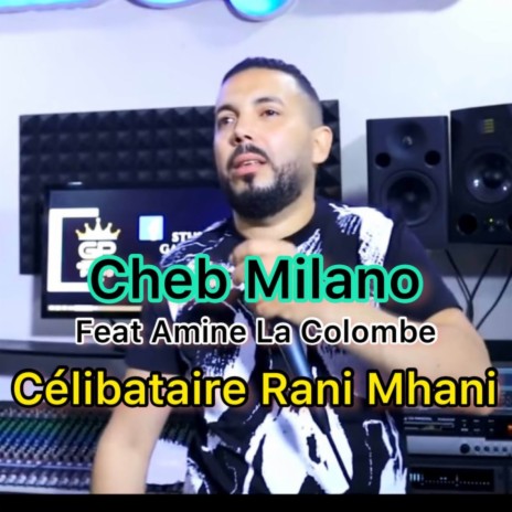 CELIBATAIRE RANI MHANI ft. Amine La Colombe | Boomplay Music