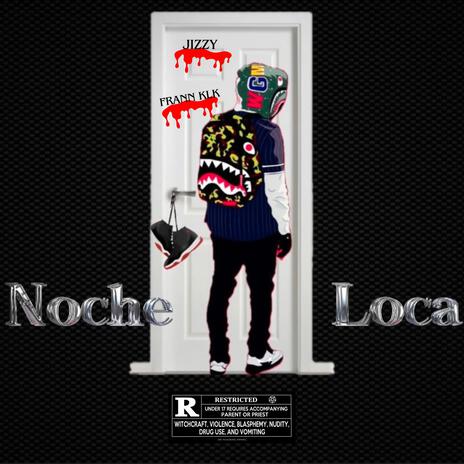 Noche loca ft. JIZZY GM | Boomplay Music