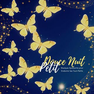 Douce Nuit Petit: Musique Apaisante pour Endormir les Tout-Petits