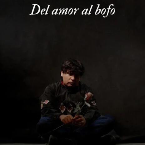 Del amor al bofo | Boomplay Music