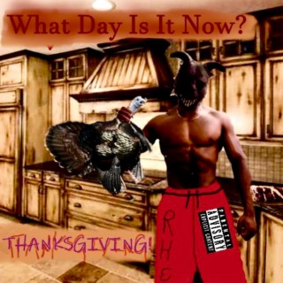 What Day Is It Now?(Thanksgiving)