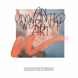 An unwanted work of Art lyrics | Boomplay Music