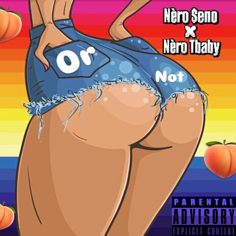 Or Not ft. Nèro Tbaby | Boomplay Music