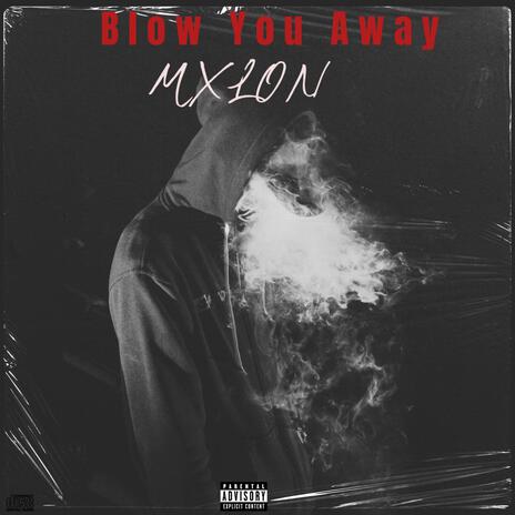 Blow You Away | Boomplay Music