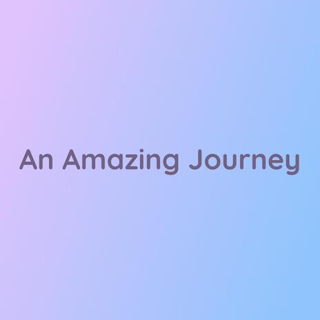 An Amazing Journey | Boomplay Music