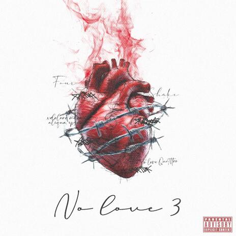 No love 3 ft. Shake & Four | Boomplay Music