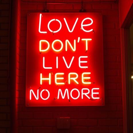 Love Don't Live Here No More