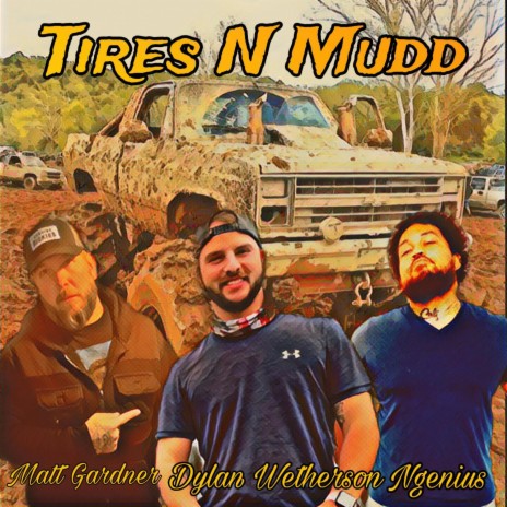 Tires N Mudd Ft Dylan Wetherson And Ngenius | Boomplay Music