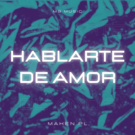 Hablarte De Amor | Boomplay Music