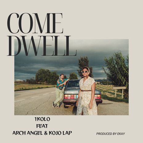 Come Dwell ft. kojo lap & Arch Angel | Boomplay Music