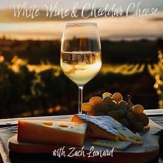 White Wine & Cheddar Cheese ft. Zach Leonard lyrics | Boomplay Music