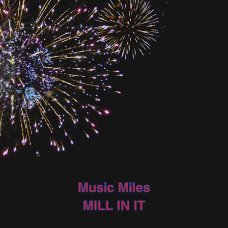 Mill In It ft. Music Miles & Miles Made This Beat