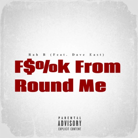 FUCK FROM ROUND ME ft. Dave East | Boomplay Music