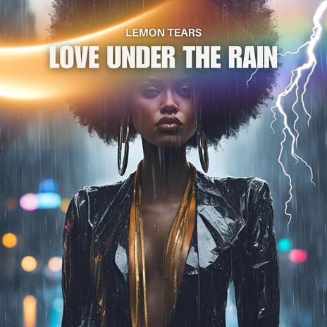 Love Under The Rain | Boomplay Music