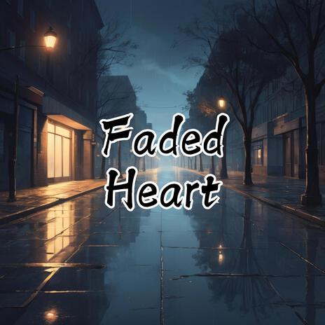 Faded Heart | Boomplay Music