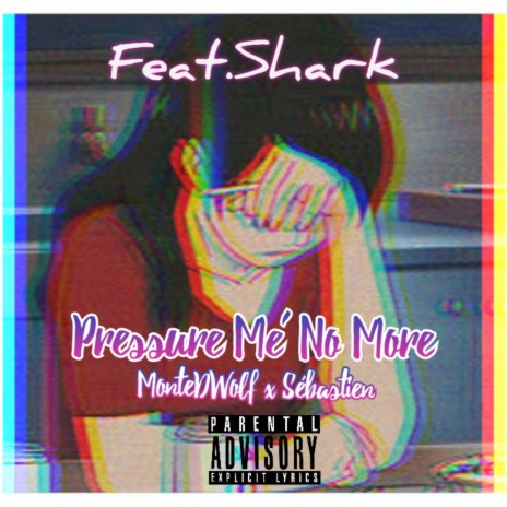 Pressure Me' No More ft. Sebastien & Shark Breach