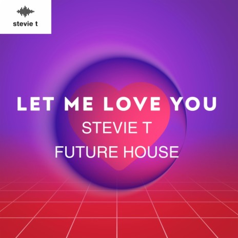 Let Me Love You (Future House) | Boomplay Music