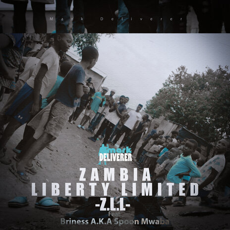 Zambia Liberty Limited (ZLL) ft. Briness Aka Spoon Mwaba | Boomplay Music