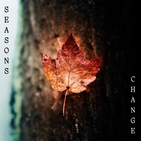 Seasons Change | Boomplay Music