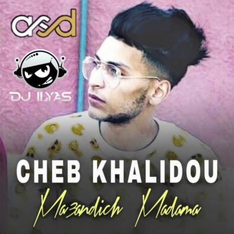 Ma3andich Madama ft. Cheb Khalidou | Boomplay Music