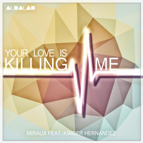 Your Love Is Killing Me ft. Kimber Hernandez | Boomplay Music