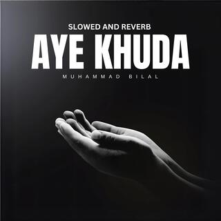 Aye Khuda (Slowed and Reverb)