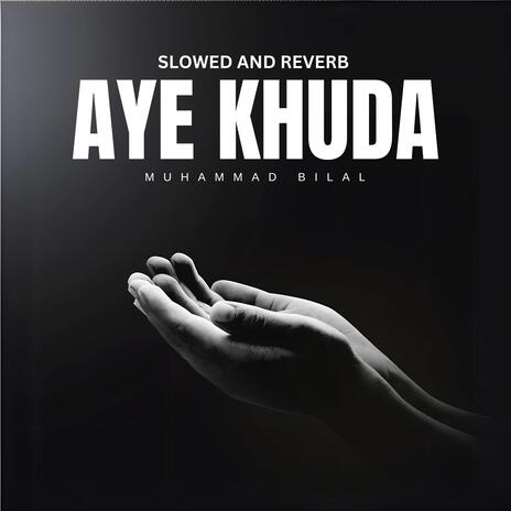 Aye Khuda (Slowed and Reverb) | Boomplay Music