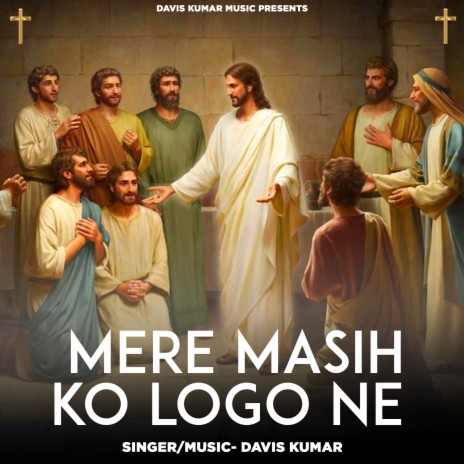 Mere Masih Ko Logo Ne | Boomplay Music