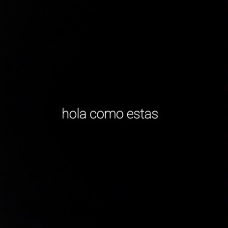 hola como estas | Boomplay Music