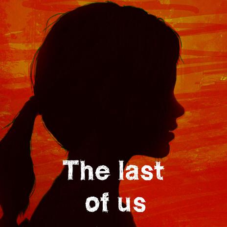 The last of us (Remaster) | Boomplay Music